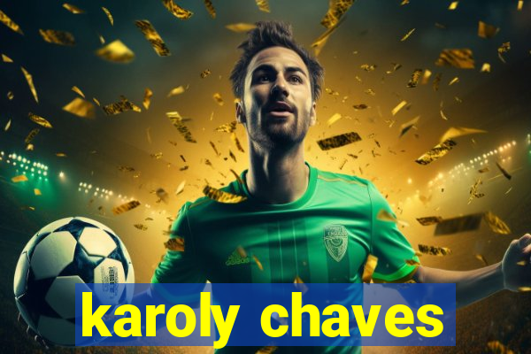 karoly chaves